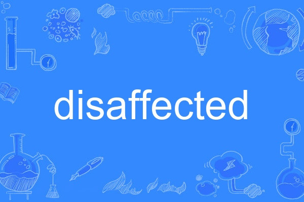 disaffected