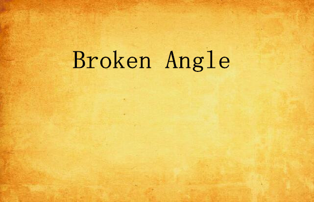 Broken Angle