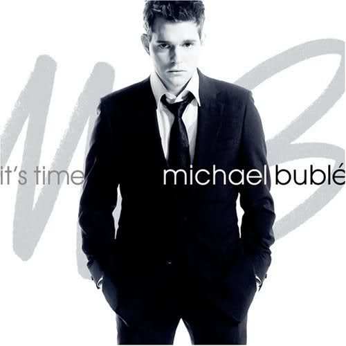 It\x27s Time(Michael Buble 2005年推出的專輯) It\x27s Time(Michael Buble 2005年推出的專輯)