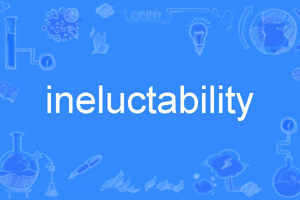 ineluctability ineluctability