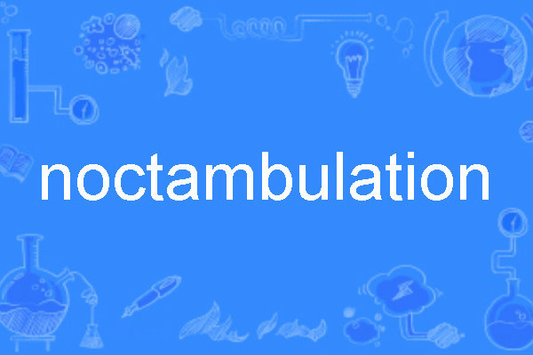 noctambulation noctambulation