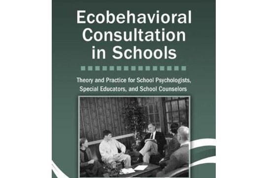 Ecobehavioral Consultation in Schools Ecobehavioral Consultation in Schools