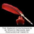 The Various Contrivances by Which Orchids Are Fertilized by Insects The Various Contrivances by Which Orchids Are Fertilized by Insects