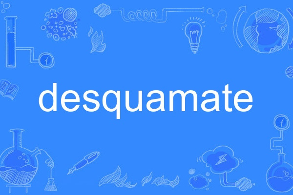 desquamate desquamate
