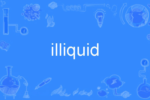 illiquid illiquid