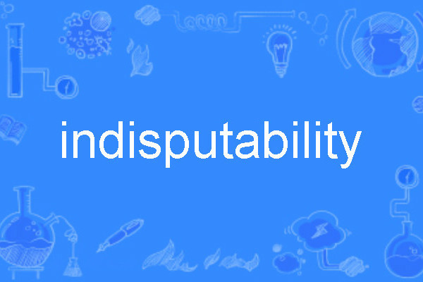 indisputability indisputability