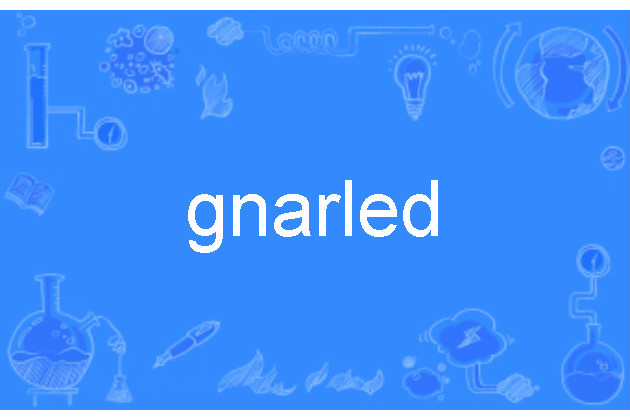 gnarled gnarled