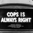 Cops Is Always Right Cops Is Always Right