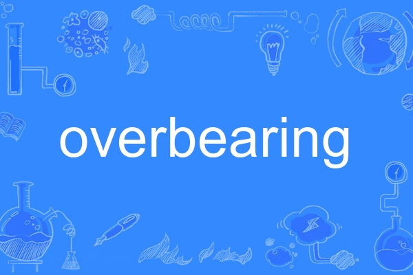 overbearing overbearing