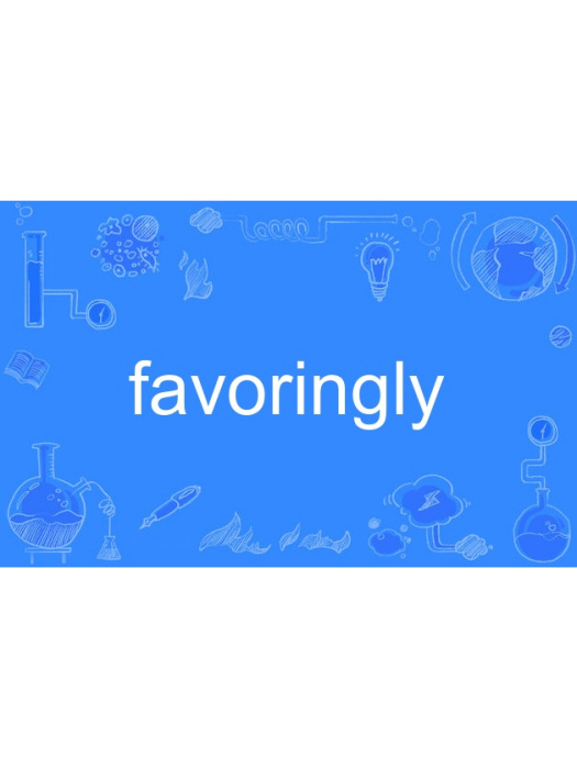 favoringly favoringly