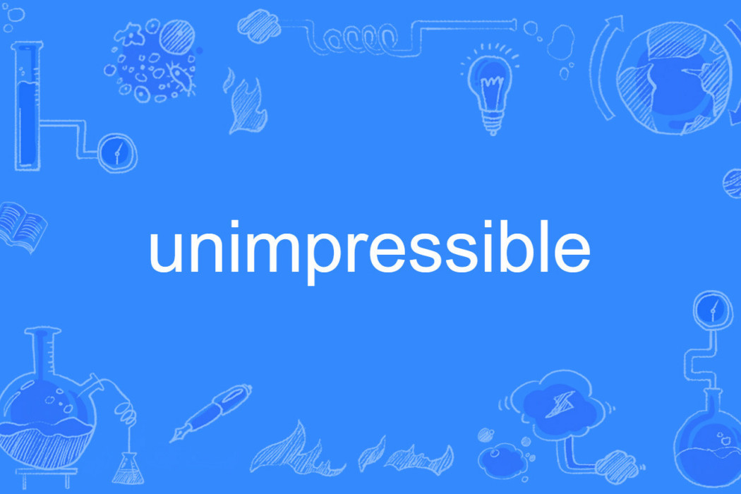 unimpressible unimpressible