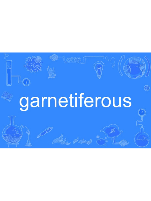 garnetiferous garnetiferous