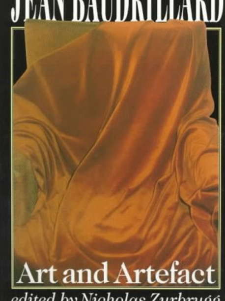 Jean Baudrillard, Art and Artefact Jean Baudrillard, Art and Artefact