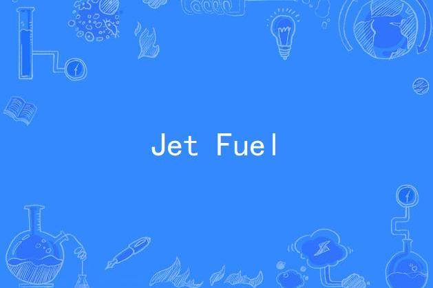 Jet Fuel Jet Fuel