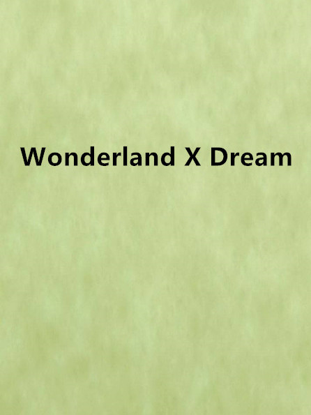 Wonderland X Dream Wonderland X Dream