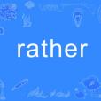 rather(英語單詞) rather(英語單詞)