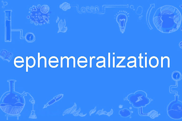 ephemeralization ephemeralization