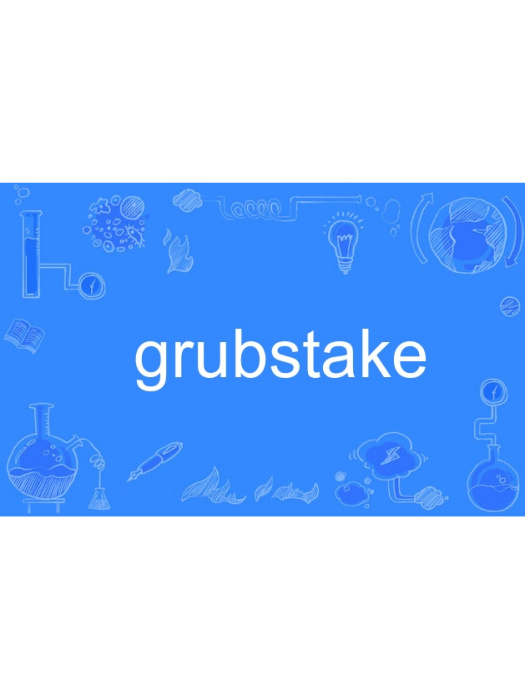 grubstake grubstake