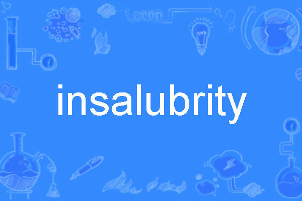 insalubrity insalubrity