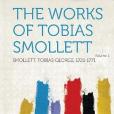 The Works of Tobias Smollett Volume 1 The Works of Tobias Smollett Volume 1