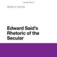 Edward Said\x27s Rhetoric of the Secular Edward Said\x27s Rhetoric of the Secular