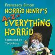 Horrid Henry\x27s A-Z of Everything Horrid Horrid Henry\x27s A-Z of Everything Horrid