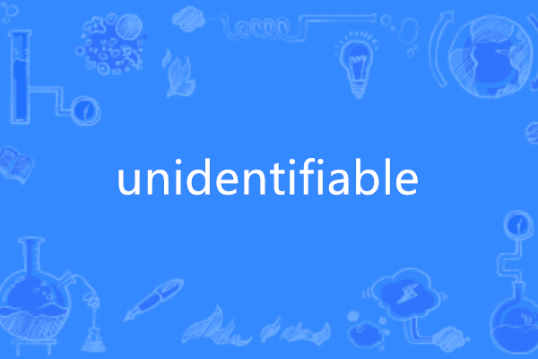 unidentifiable unidentifiable