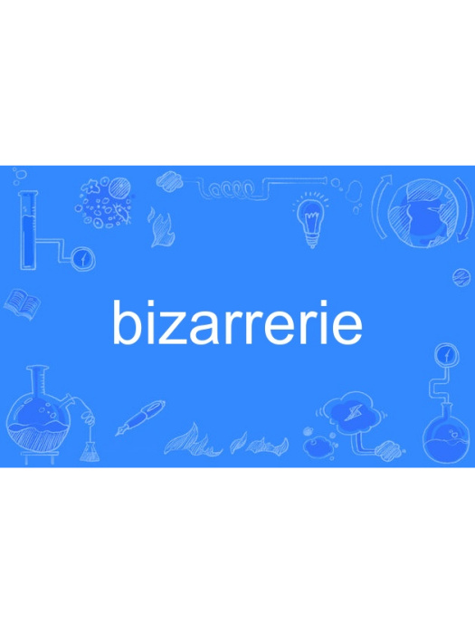 bizarrerie bizarrerie