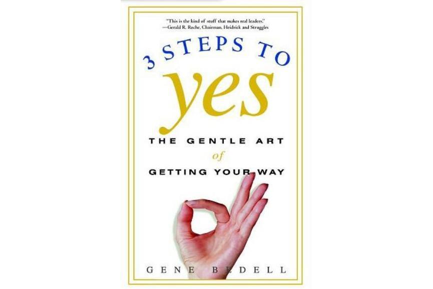 Three Steps to Yes Three Steps to Yes