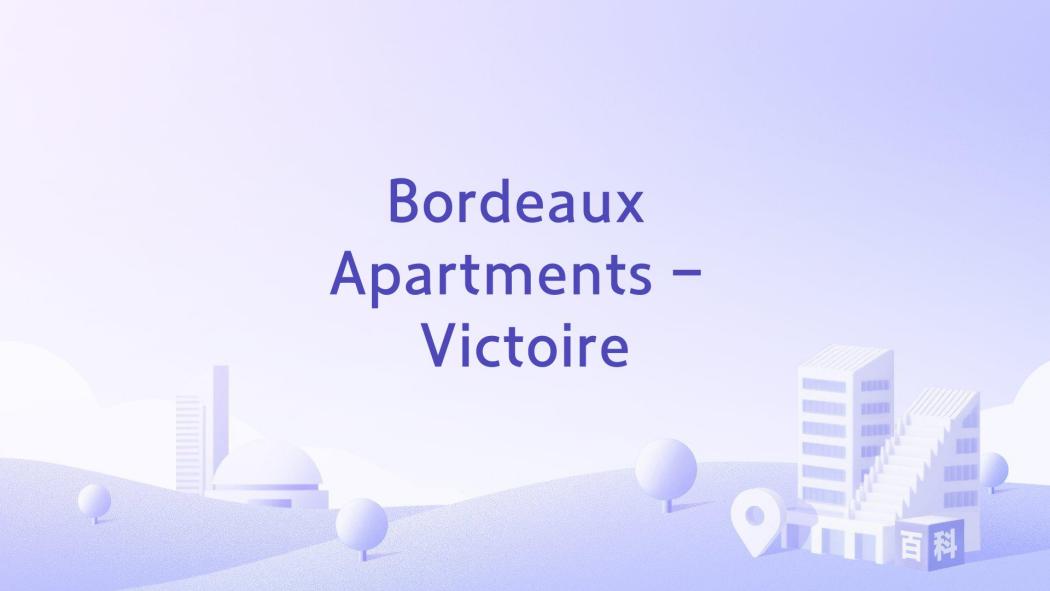 Bordeaux Apartments - Victoire Bordeaux Apartments - Victoire