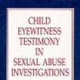 Child Eyewitness Testimony in Sexual Abuse Investigations Child Eyewitness Testimony in Sexual Abuse Investigations