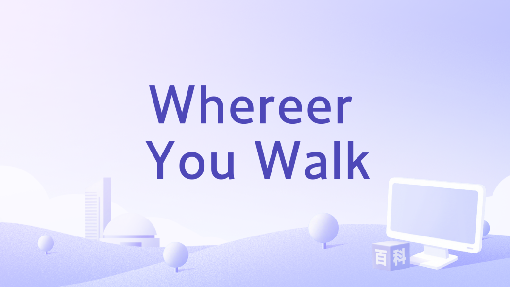 Whereer You Walk Whereer You Walk
