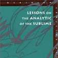 Lessons on the Analytic of the Sublime Lessons on the Analytic of the Sublime