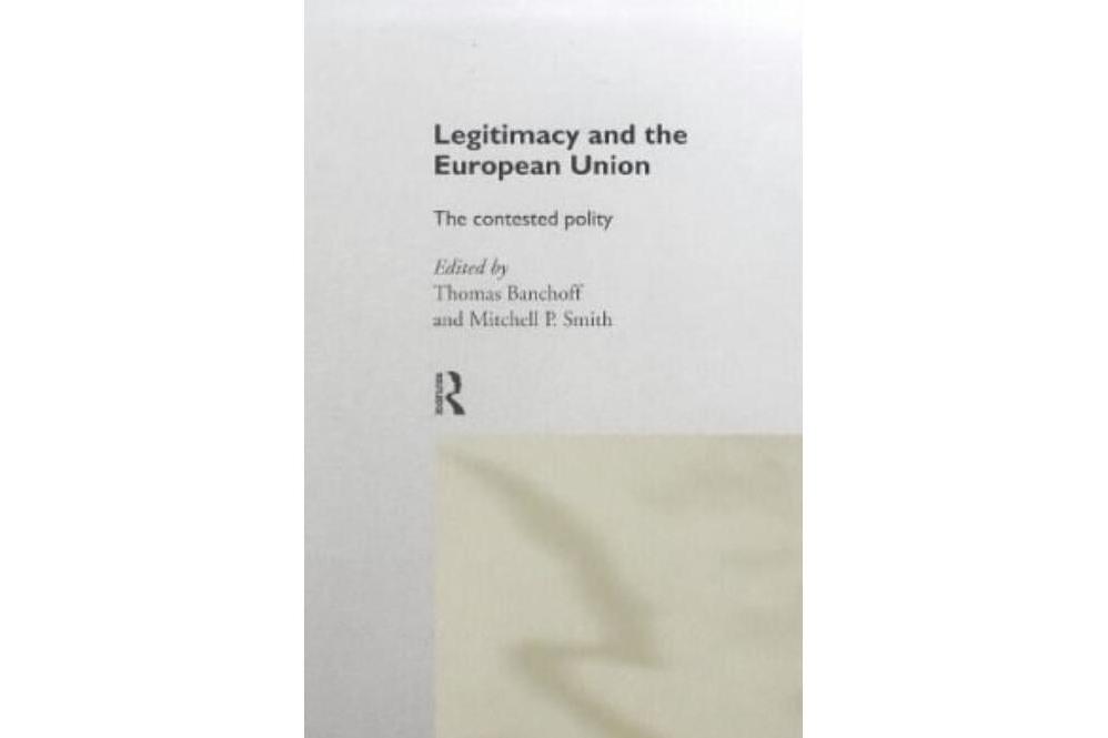 Legitimacy and the European Union Legitimacy and the European Union