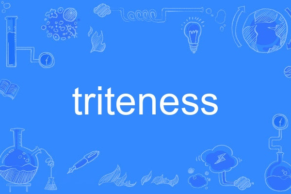 triteness triteness