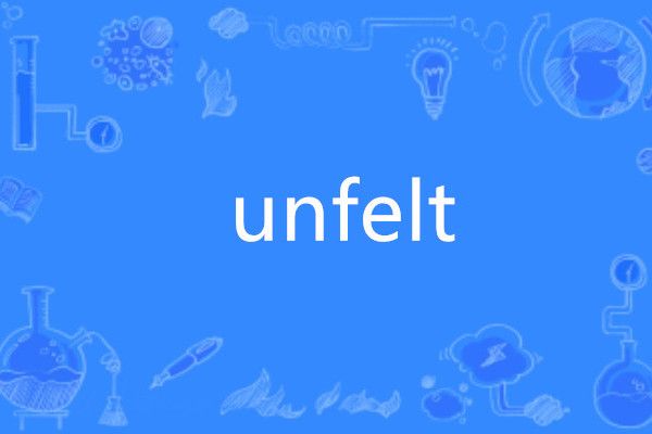 unfelt unfelt