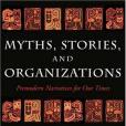 Myths, Stories, and Organizations Myths, Stories, and Organizations