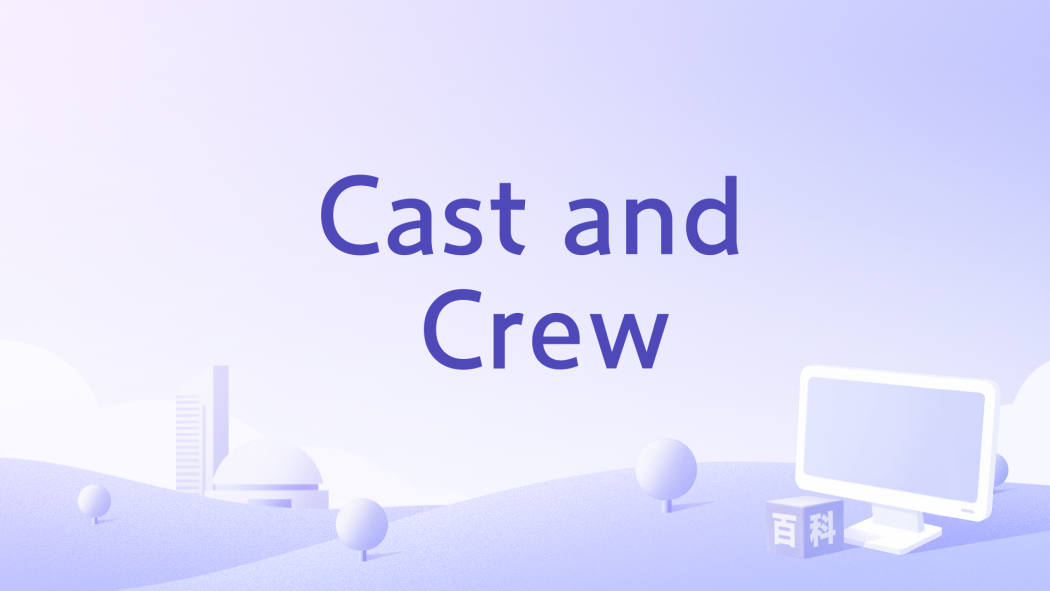 Cast and Crew Cast and Crew