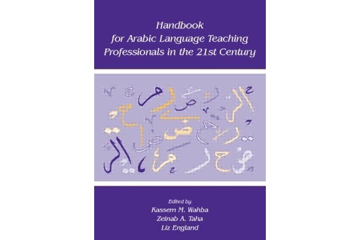 Handbook for Arabic Language Teaching Professionals in the 21st Century Handbook for Arabic Language Teaching Professionals in the 21st Century
