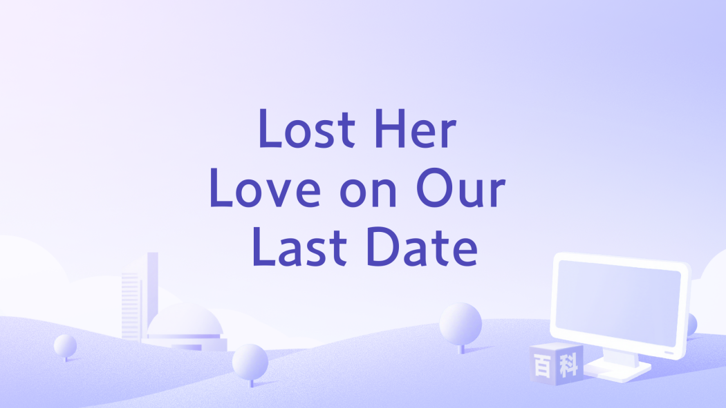 Lost Her Love on Our Last Date Lost Her Love on Our Last Date