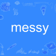 Messy(英文單詞) Messy(英文單詞)
