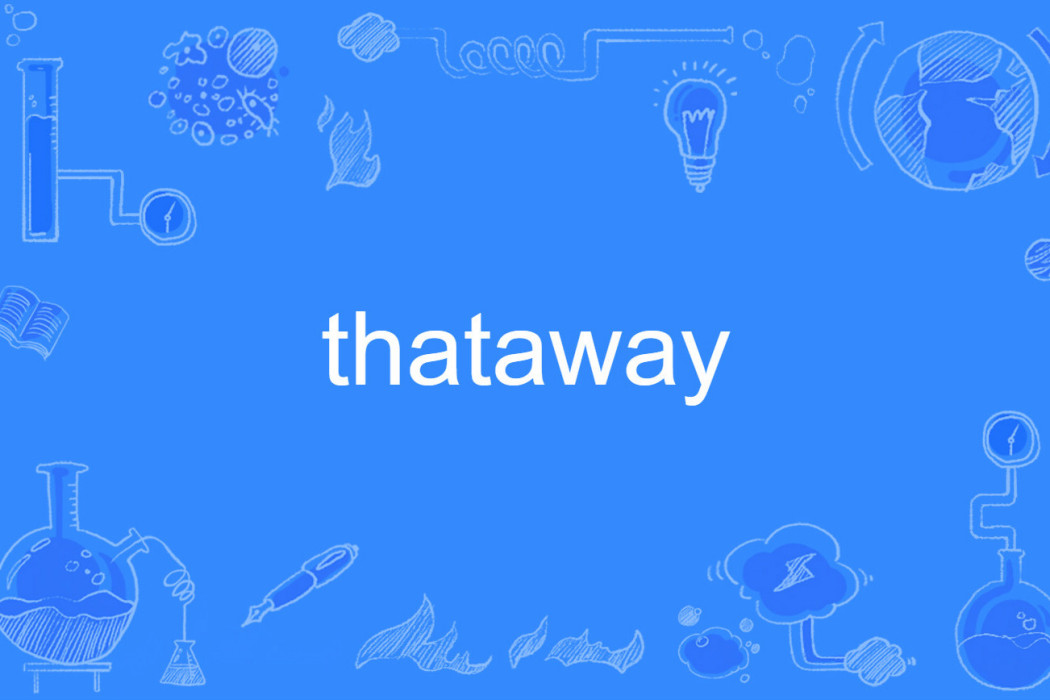 thataway thataway