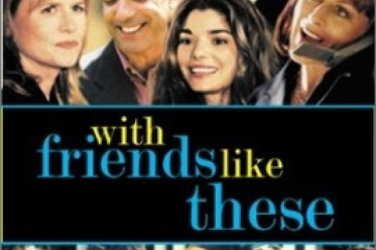 With Friends Like These... With Friends Like These...