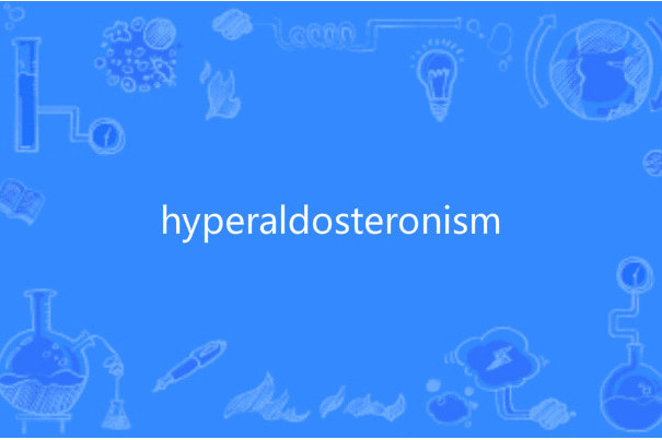hyperaldosteronism hyperaldosteronism