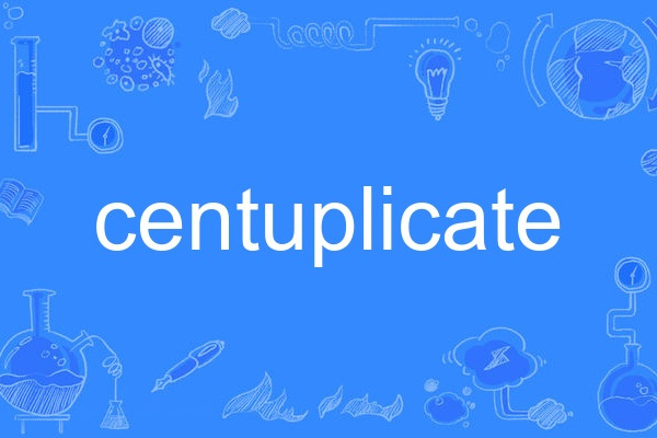 centuplicate centuplicate