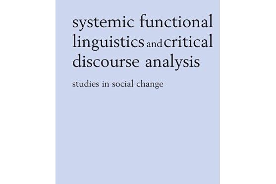 Systemic Functional Linguistics and Critical Discourse Analysis Systemic Functional Linguistics and Critical Discourse Analysis