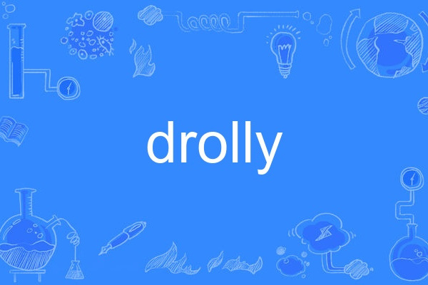 drolly drolly