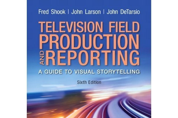 Television and Field Reporting Television and Field Reporting