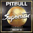 superstar(Pitbull,Becky G演唱單曲) superstar(Pitbull,Becky G演唱單曲)