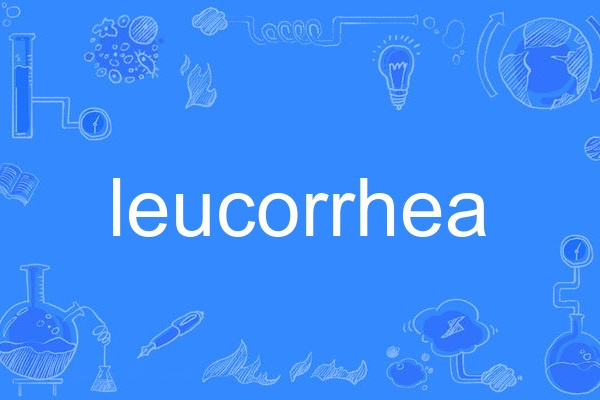 leucorrhea leucorrhea